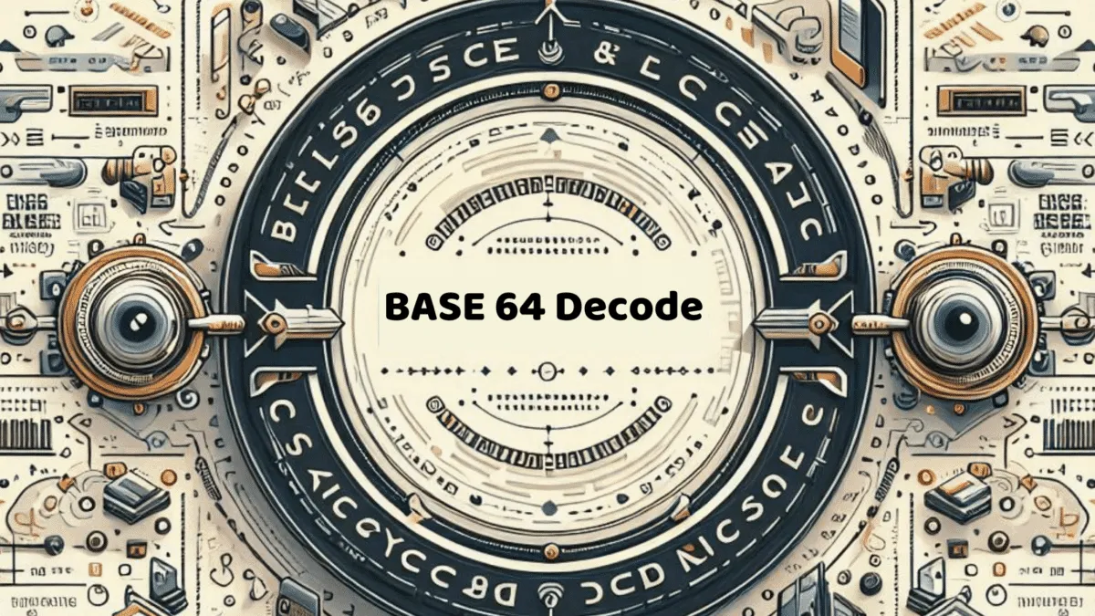 Base64 Decode: How Base64 Encoding and Decoding Works