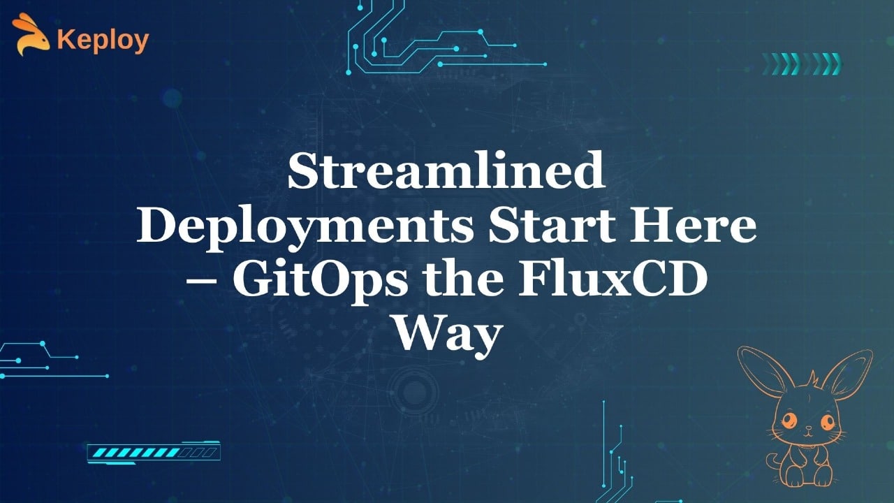 Streamlining Deployments: How to Master GitOps with FluxCD