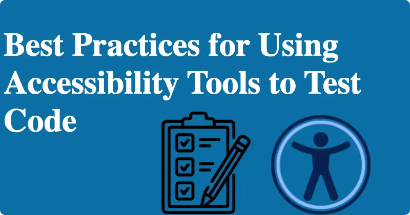 Learn best practices and tools for effective accessibility testing to create inclusive web experiences for all users