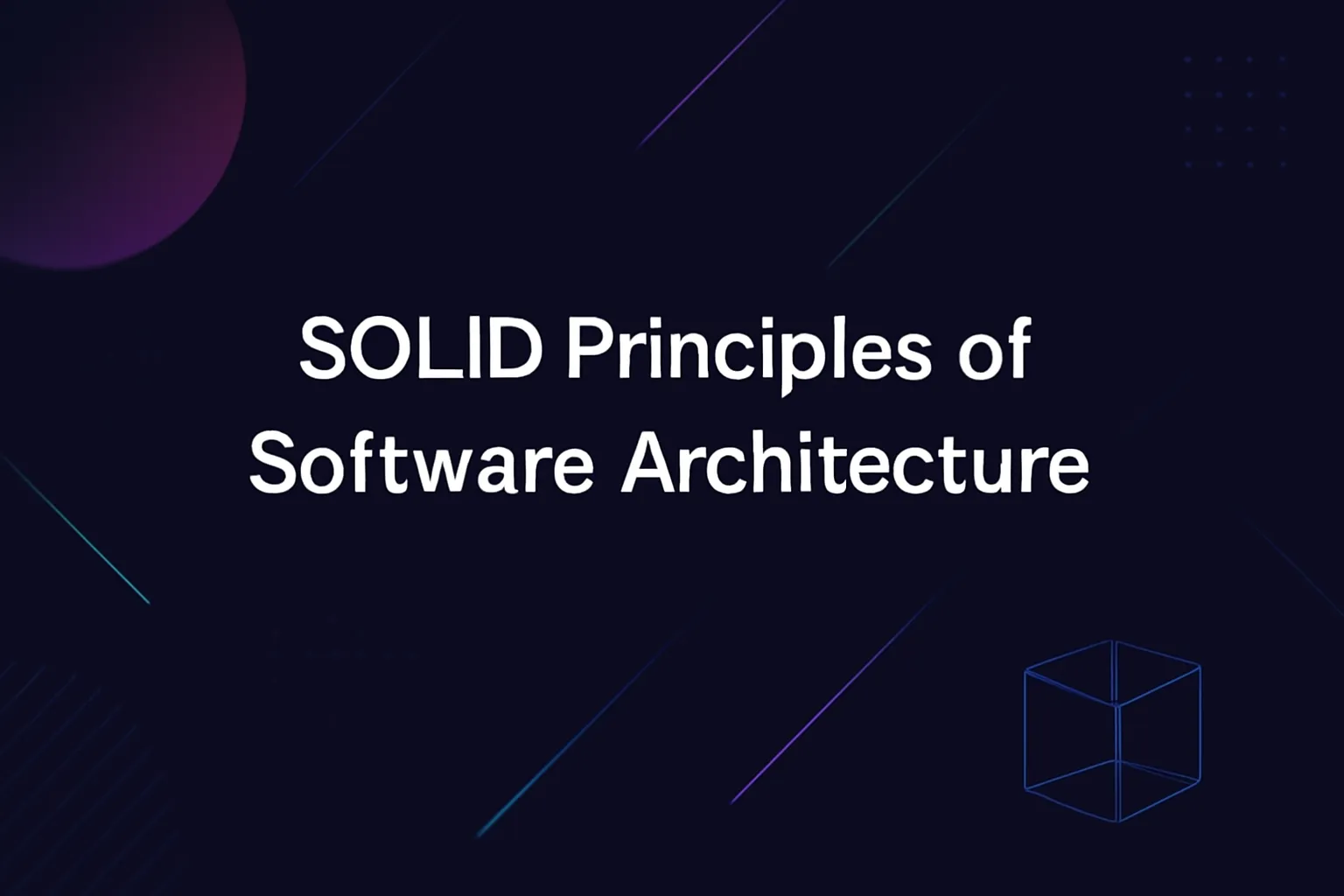 SOLID principles of software architecture
