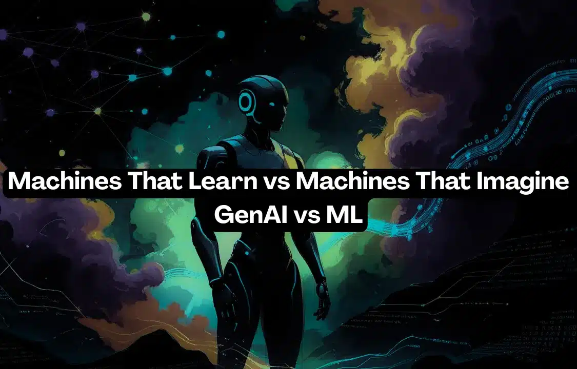 Machines That Learn vs Machines That Imagine: GenAI vs ML