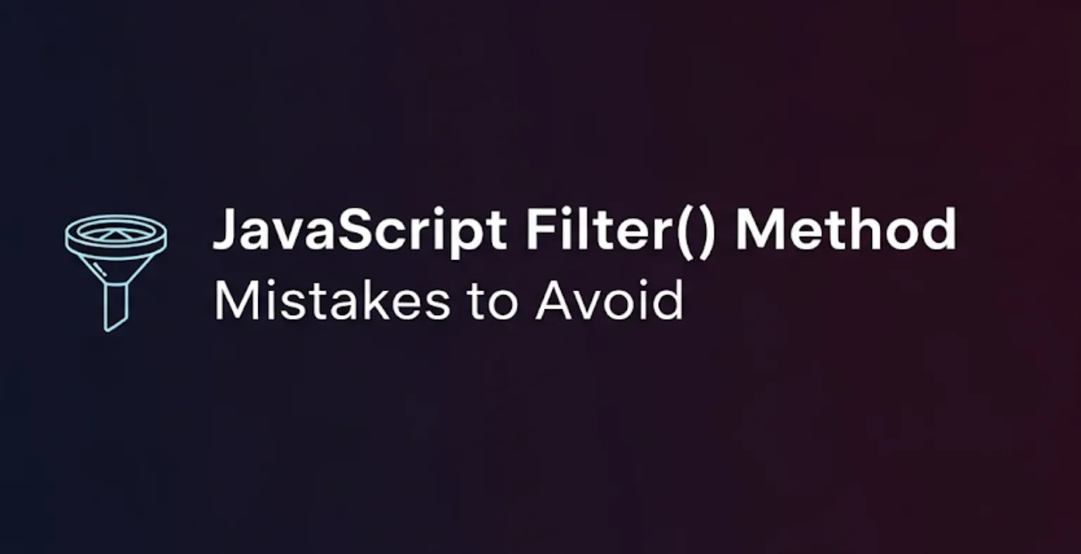 JavaScript Filter() Method Mistakes to Avoid