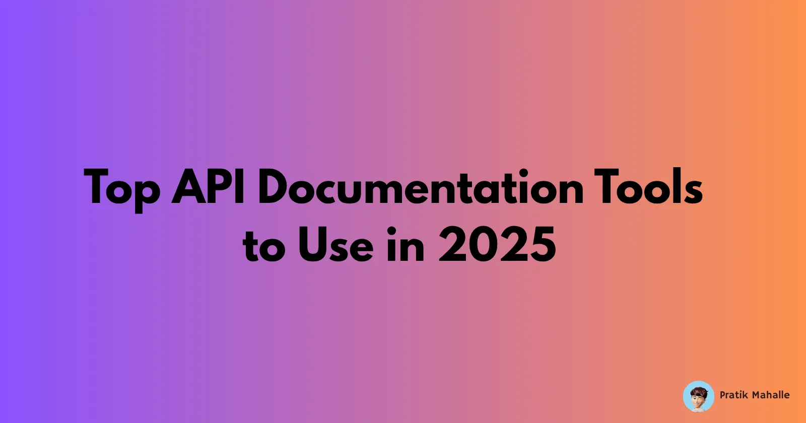 Top API Documentation Tools to Use in 2025