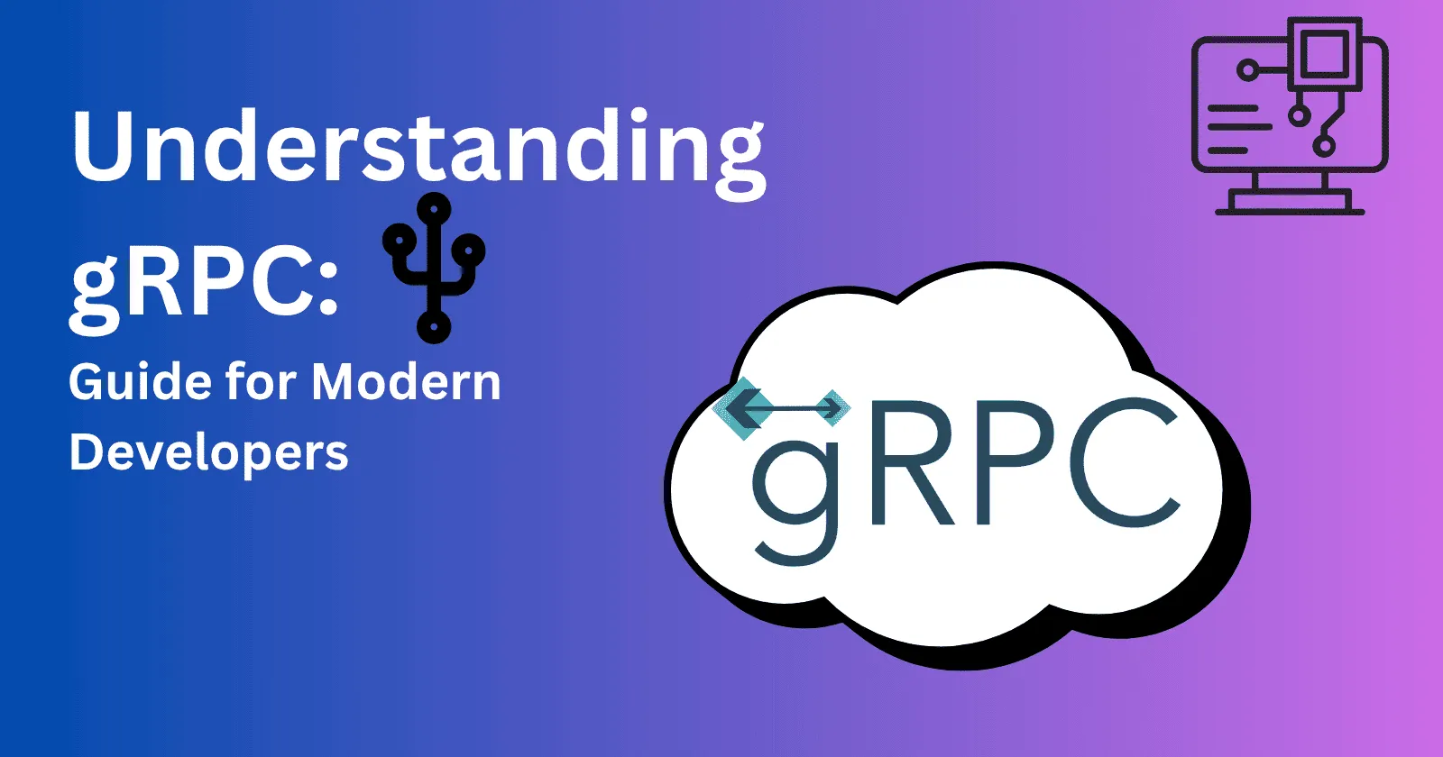 Understanding gRPC: A Complete Guide for Modern Developers
