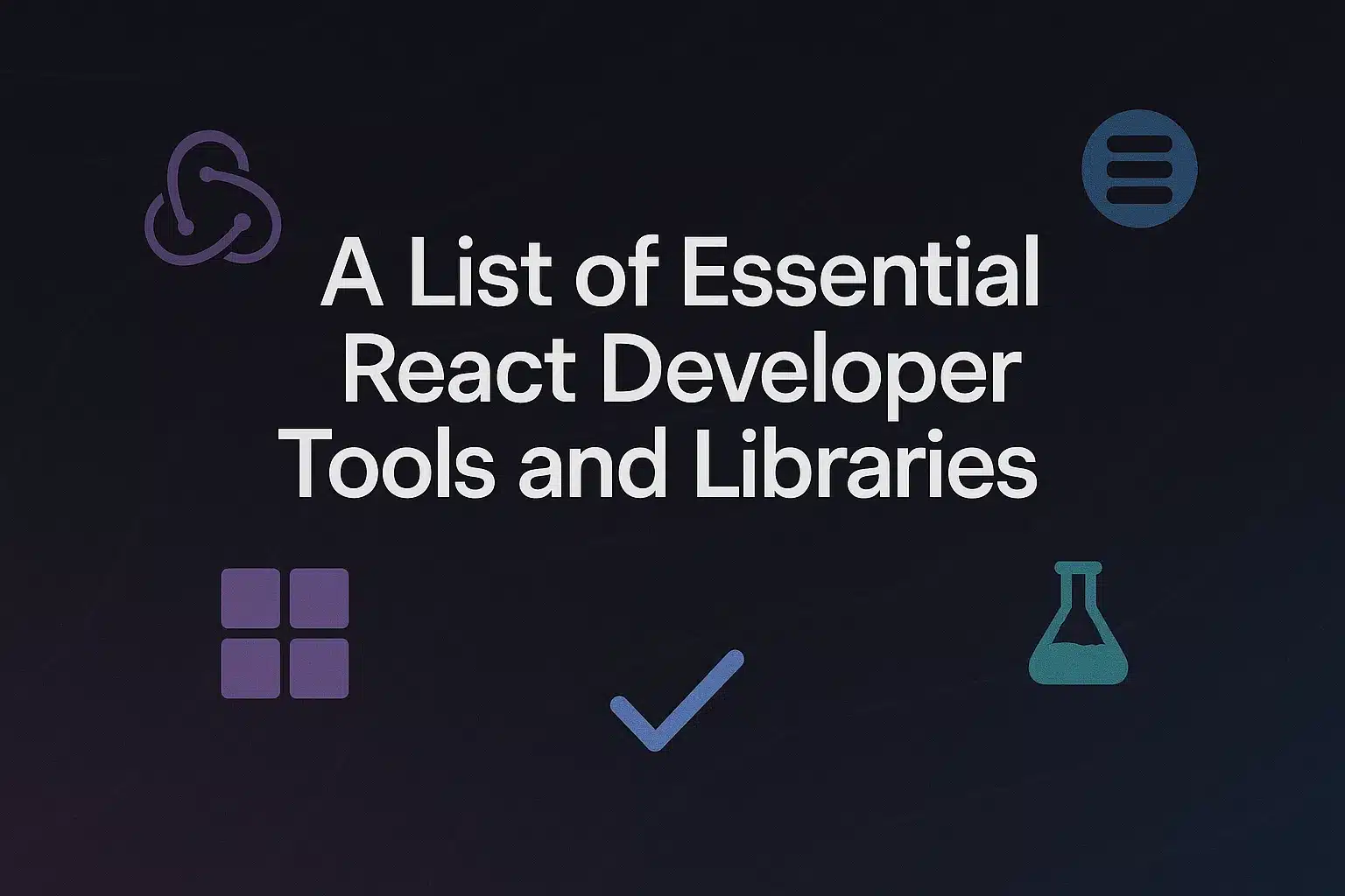 essential react developer tools and librarires