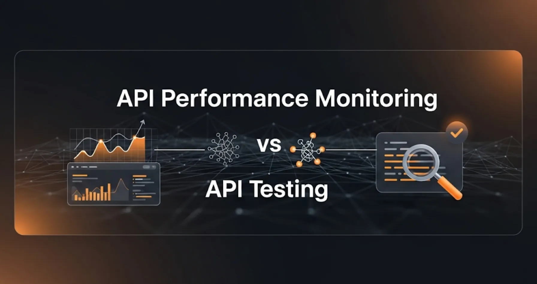 API Performance Monitoring Vs API Testing
