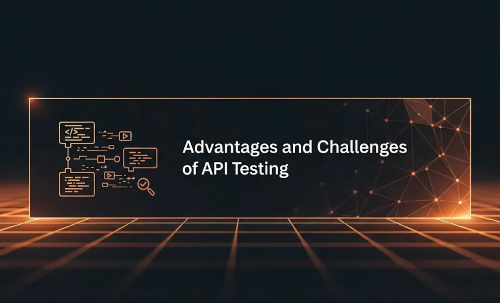 Advantages & Challenges of API Testing