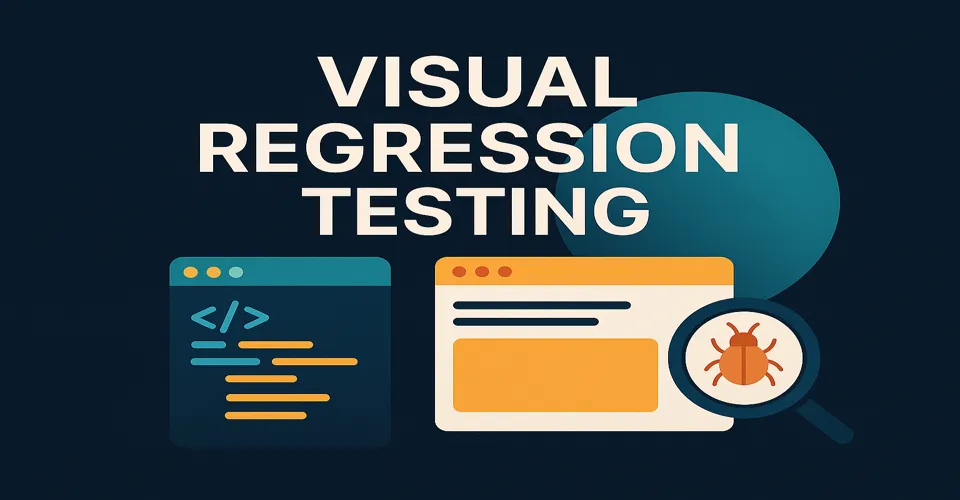 Visual Regression Testing: Detect UI Issues Before Users Notice
