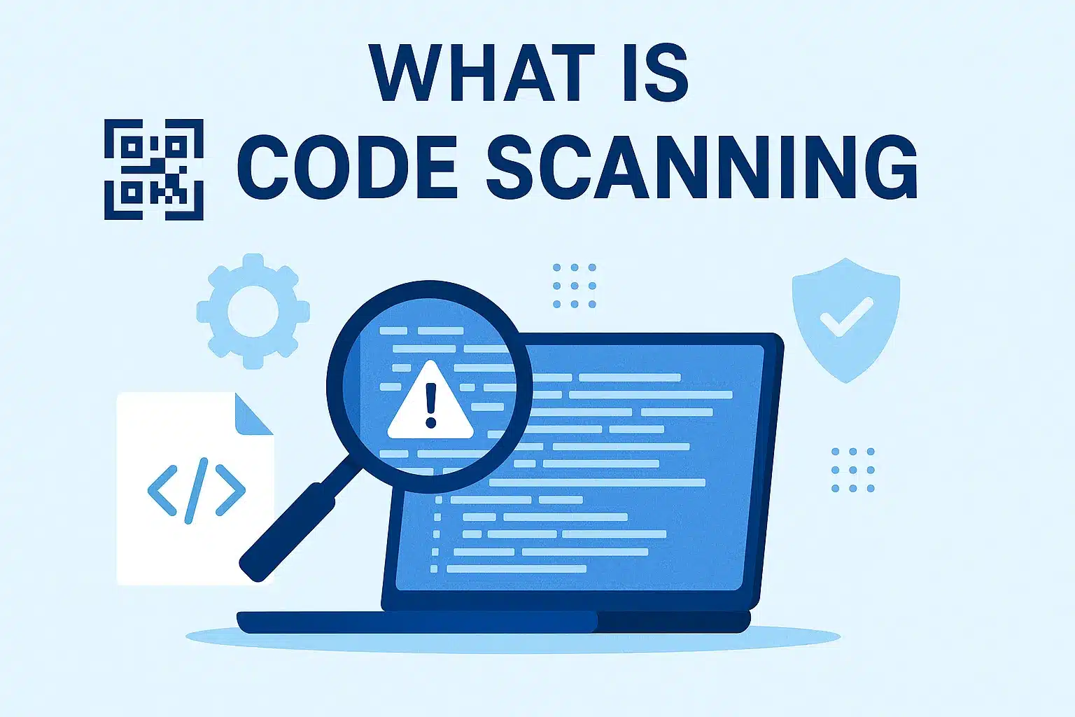 Code Scanning: Complete Guide for Developers & Businesses