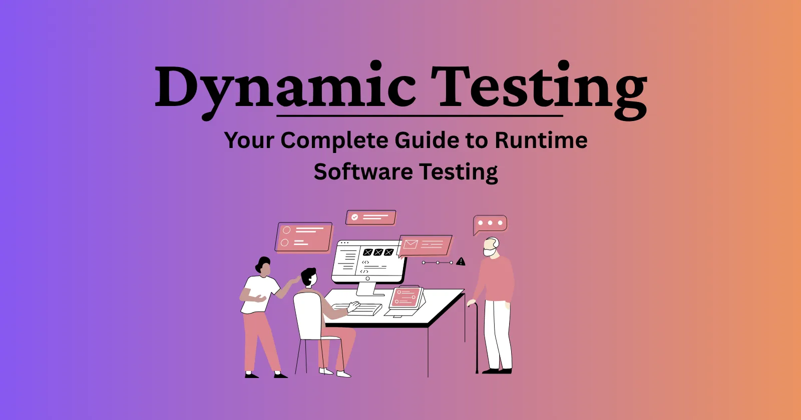 Dynamic Testing: Your Complete Guide to Runtime Software Testing