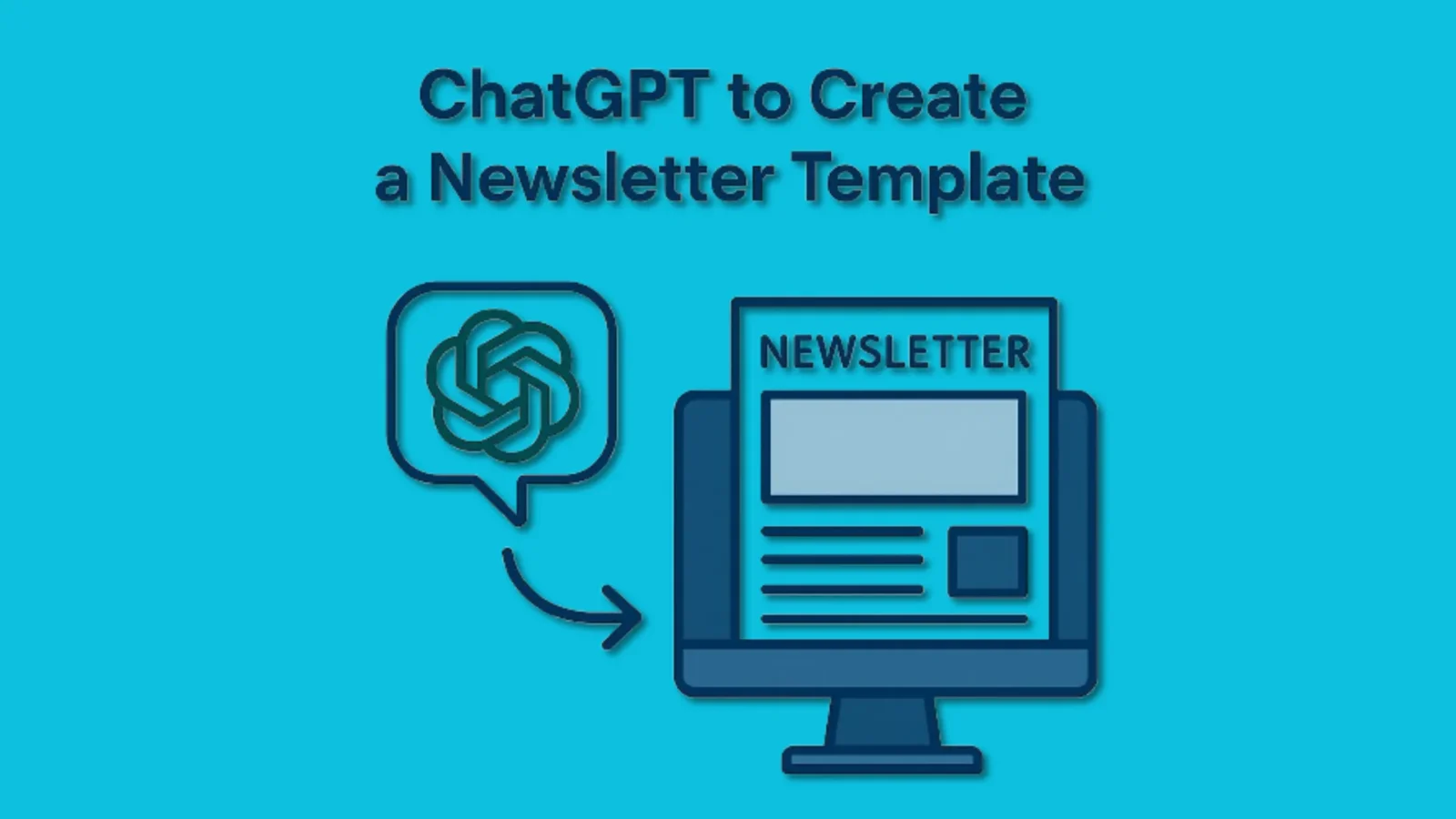How to Use ChatGPT to Create a Newsletter Template