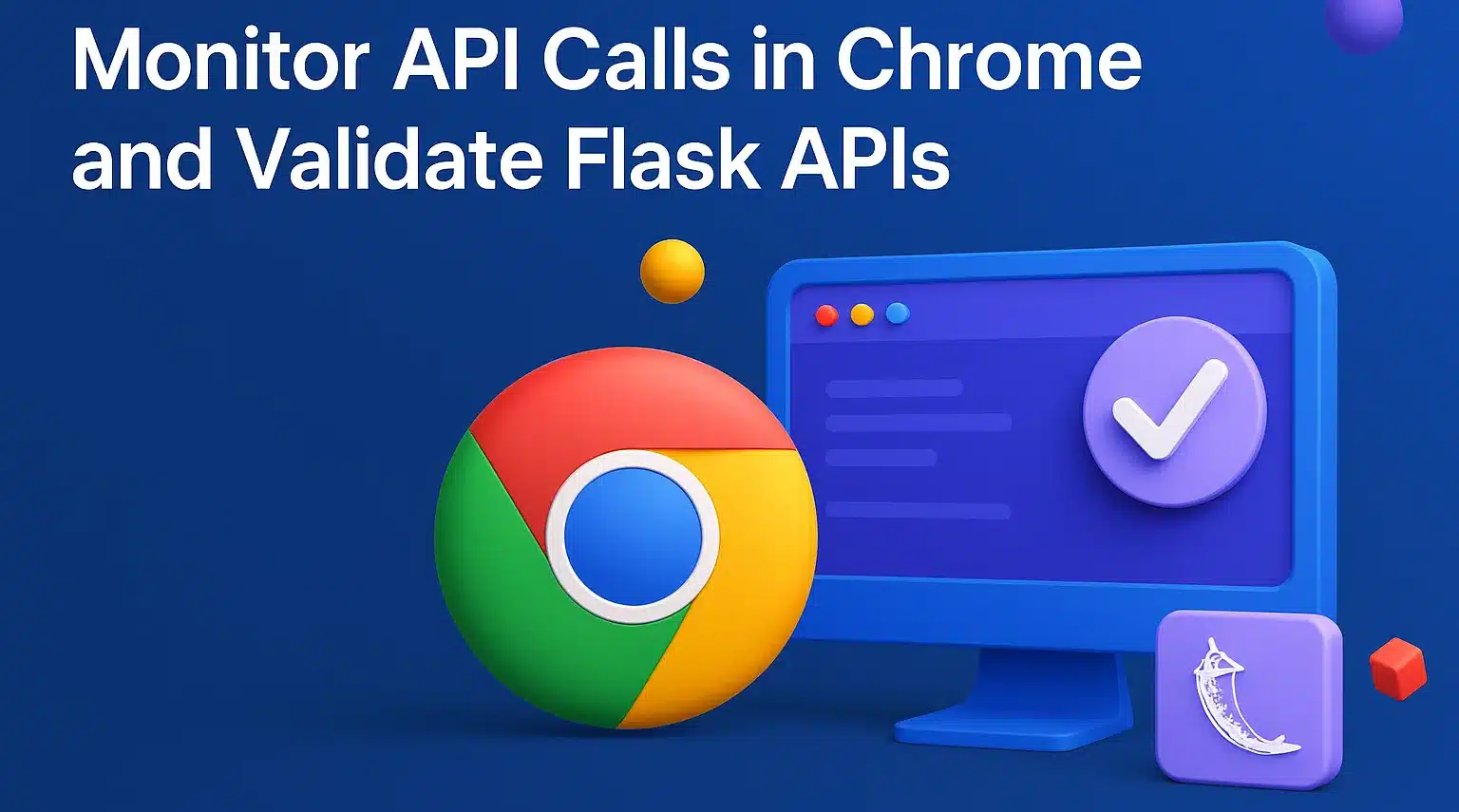 Monitor API Calls in Chrome and Validate Flask APIs
