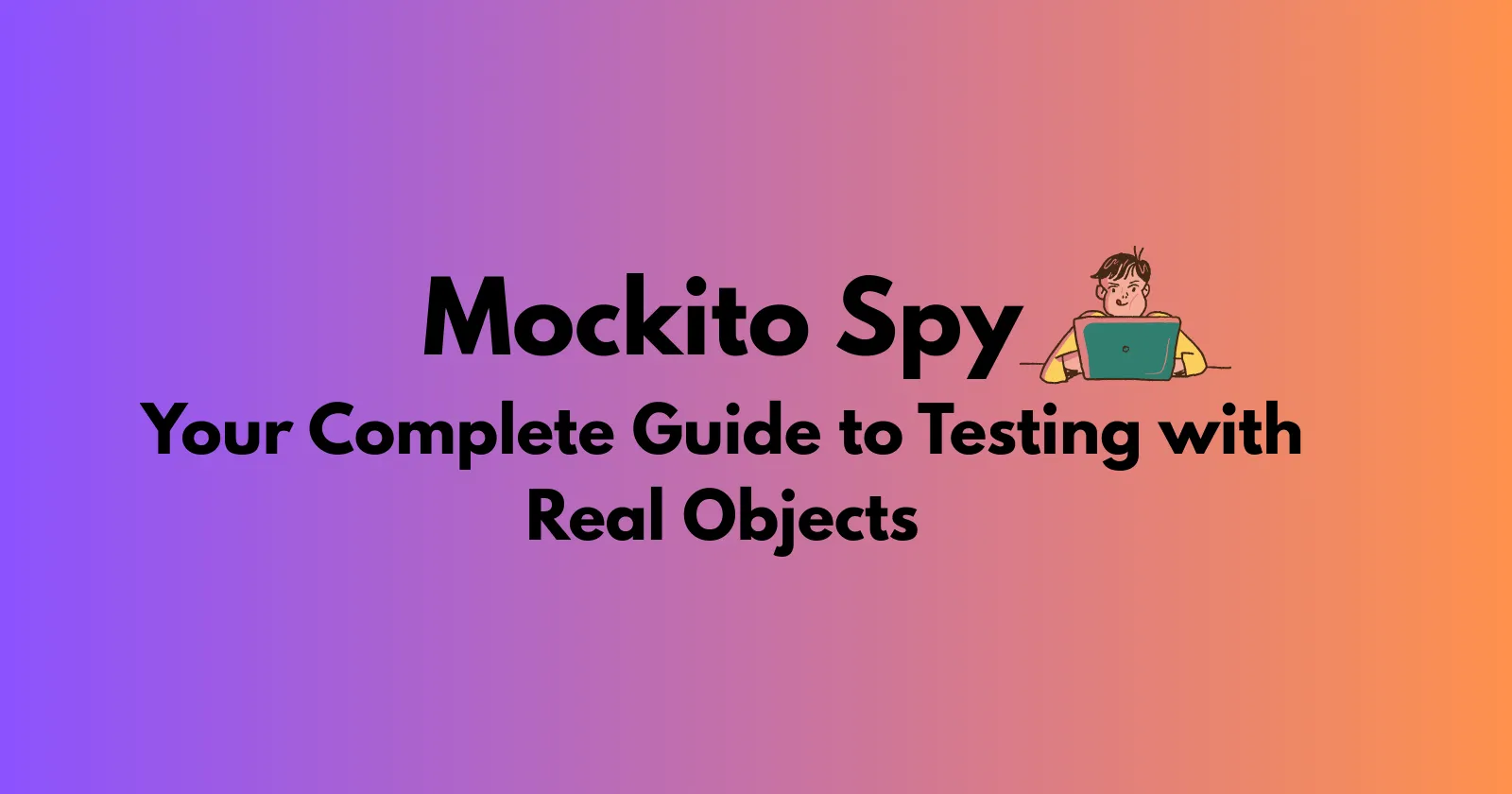 Mockito Spy: Your Complete Guide to Testing with Real Objects