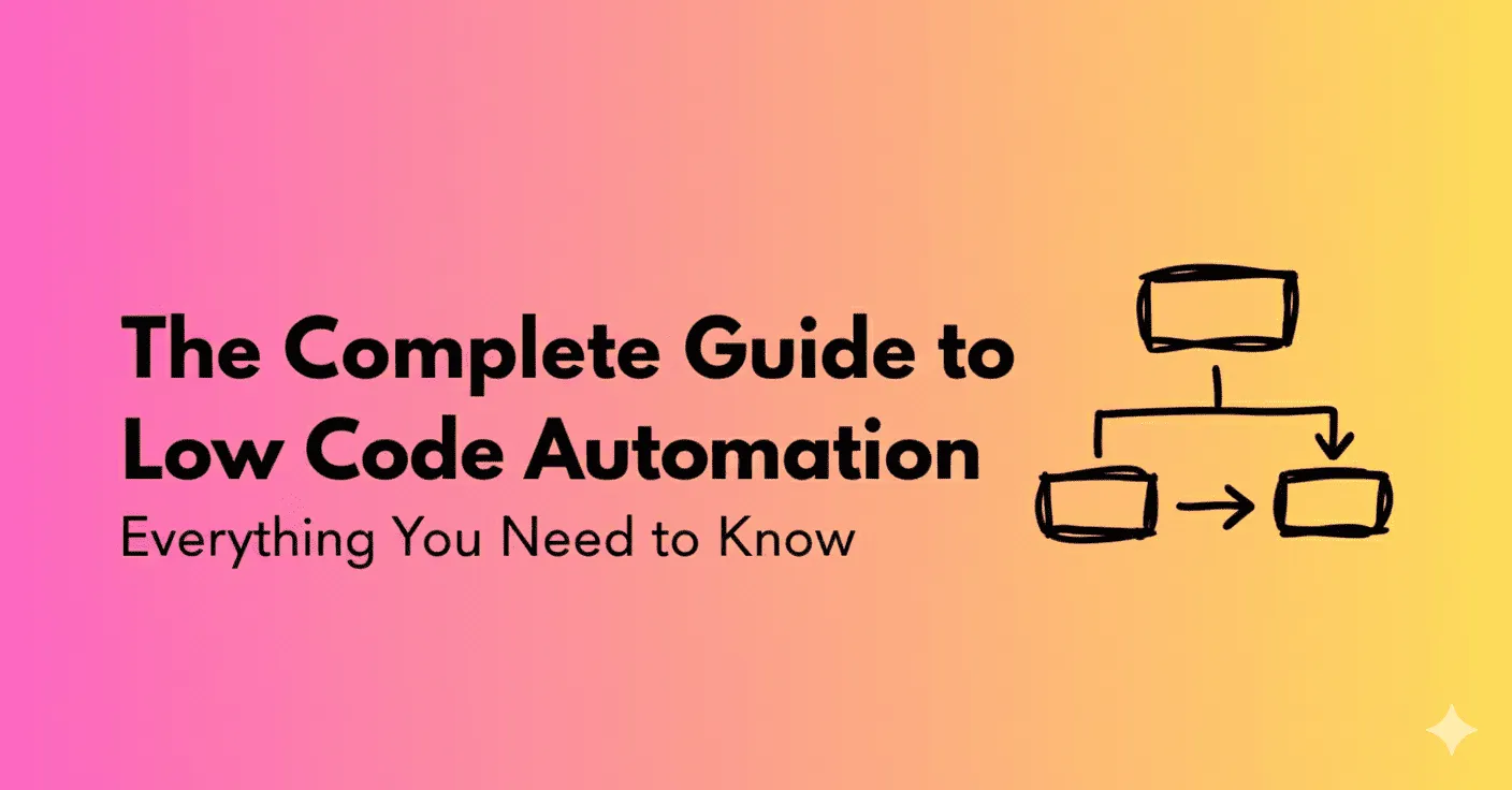 The Complete Guide to Low Code Automation: Everything You Need to Know