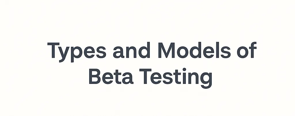 Types and Models of Beta Testing