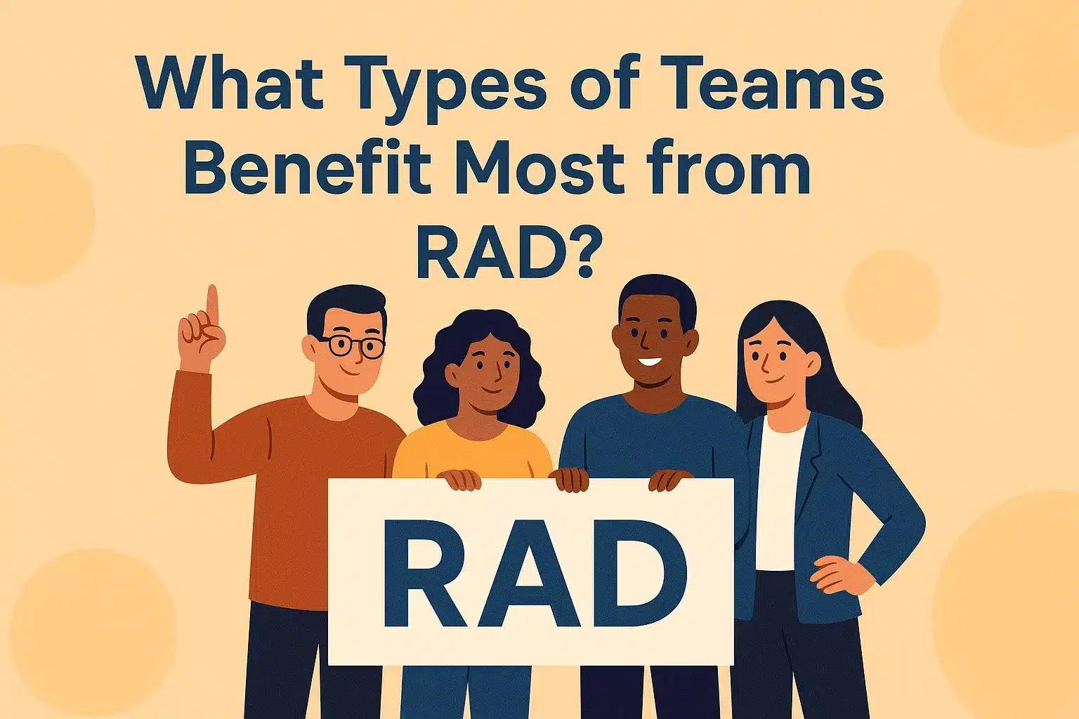 Why Teams Choose the RAD Model