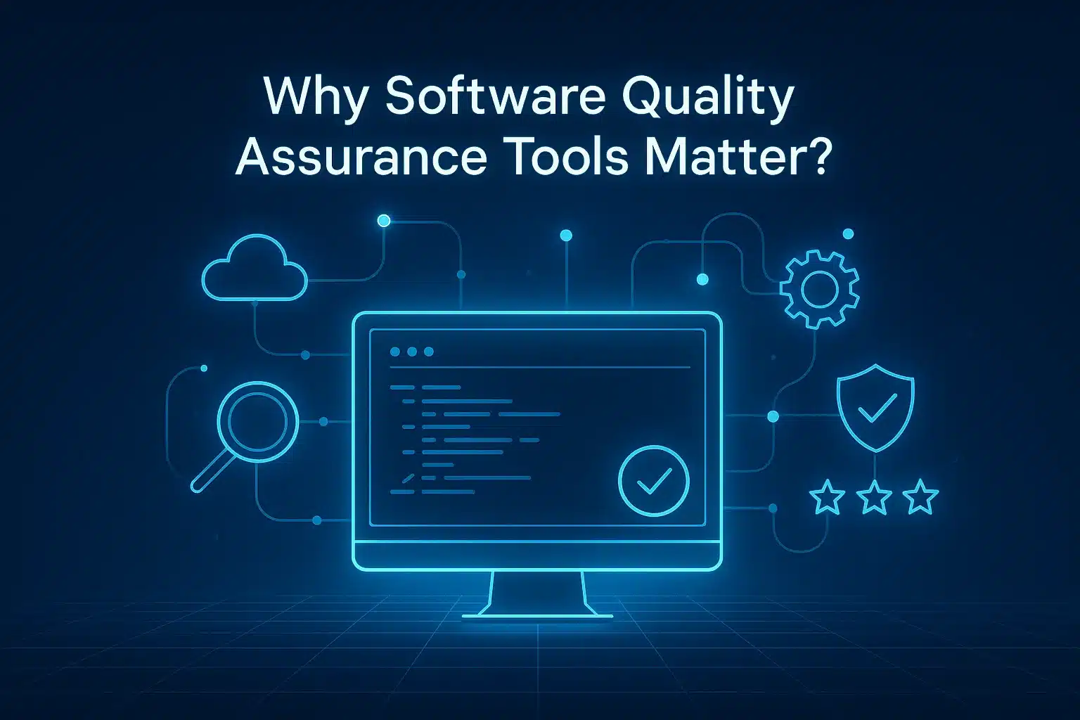 Why Software Quality Assurance Tools Matter?